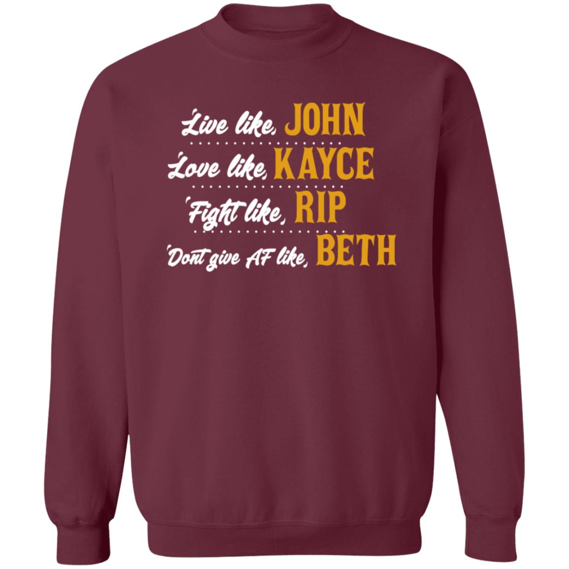 Live Like John Love Like Kayce Fight Like Rip Dont Give At Like Beth Shirt Kevin Costner - Teechipus