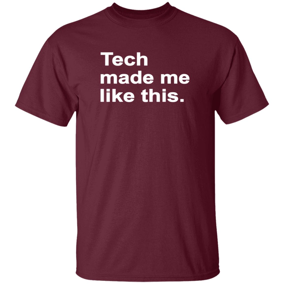 Tech Made Me Like This Shirt Kaydacode Tech Made Me Like This Shirt - Teechipus