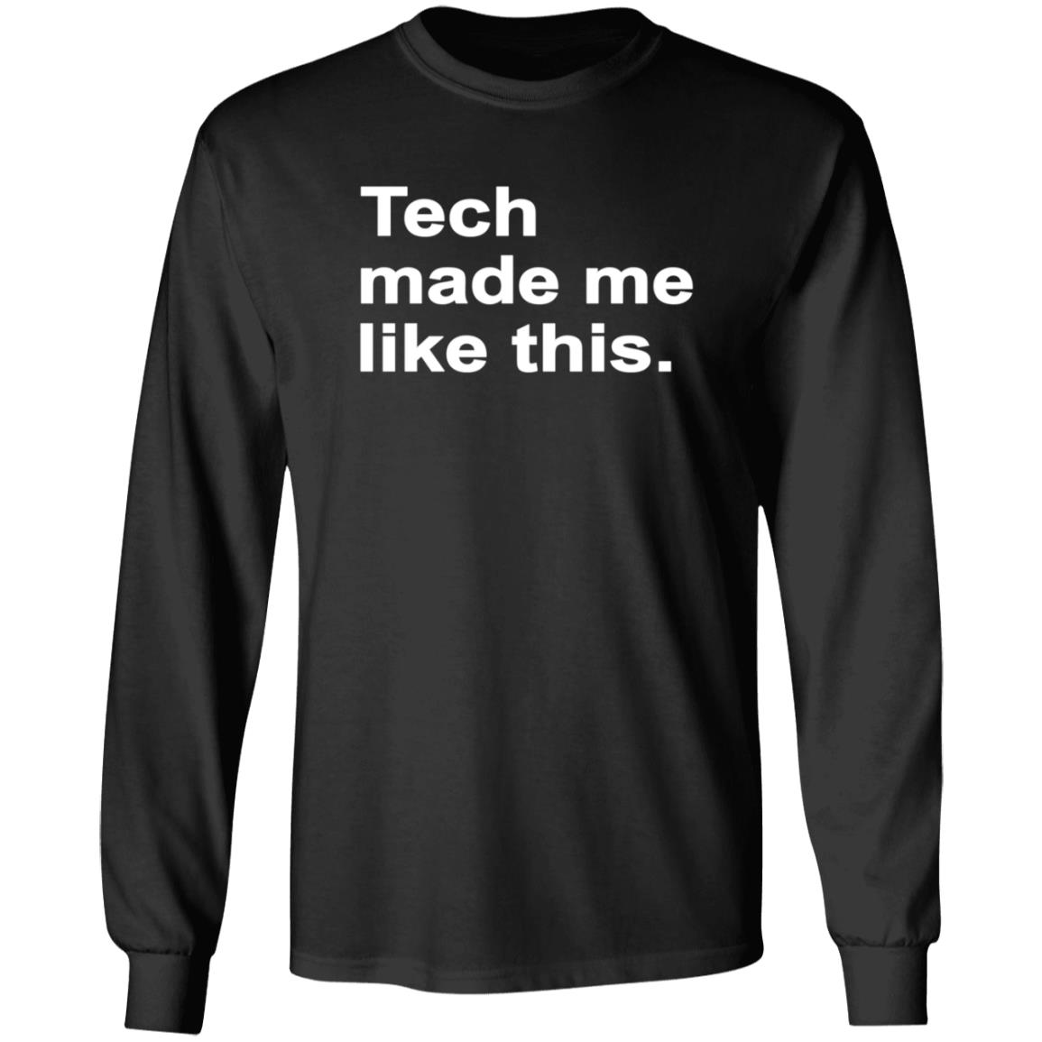 Tech Made Me Like This Shirt Kaydacode Tech Made Me Like This Shirt - Teechipus