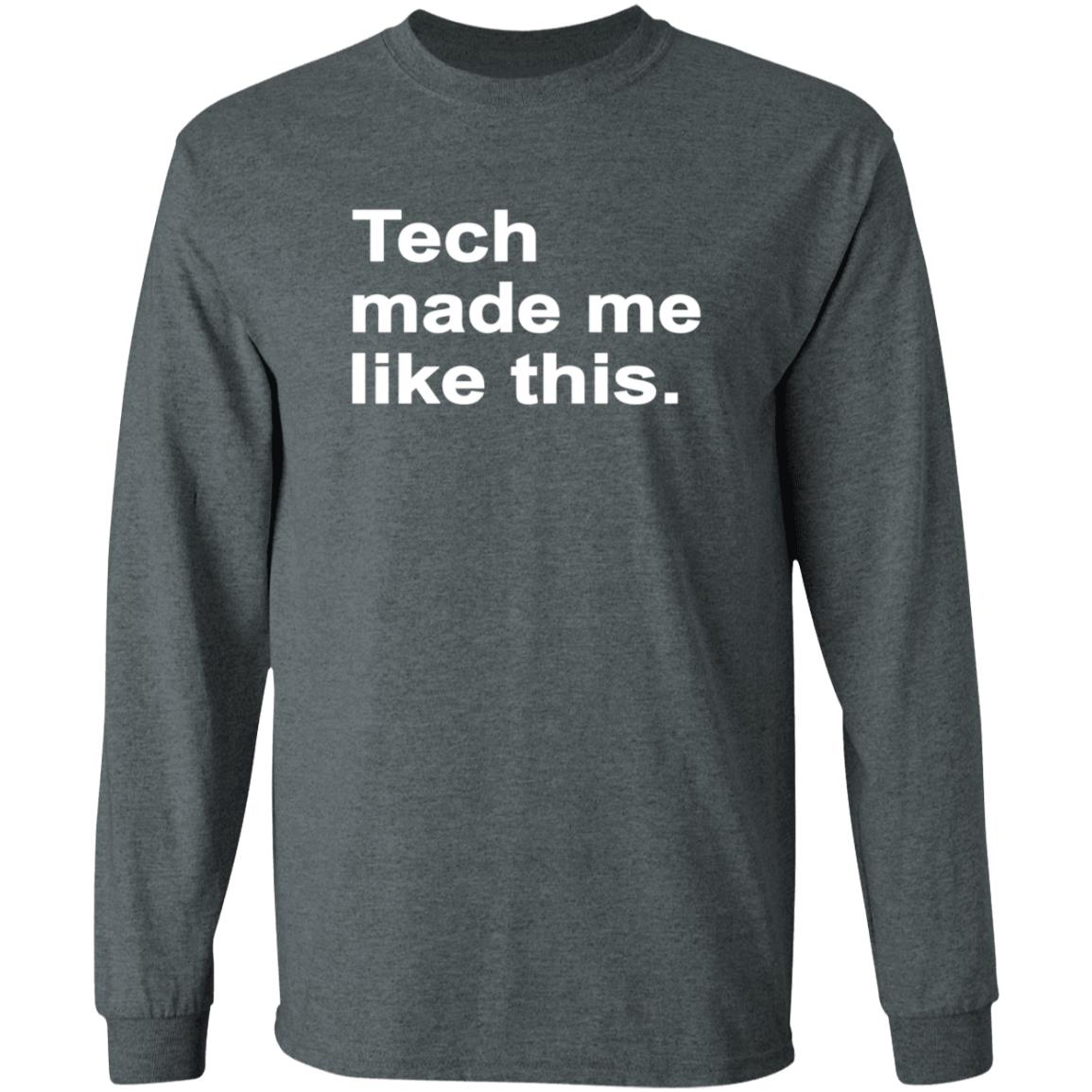 Tech Made Me Like This Shirt Kaydacode Tech Made Me Like This Shirt - Teechipus