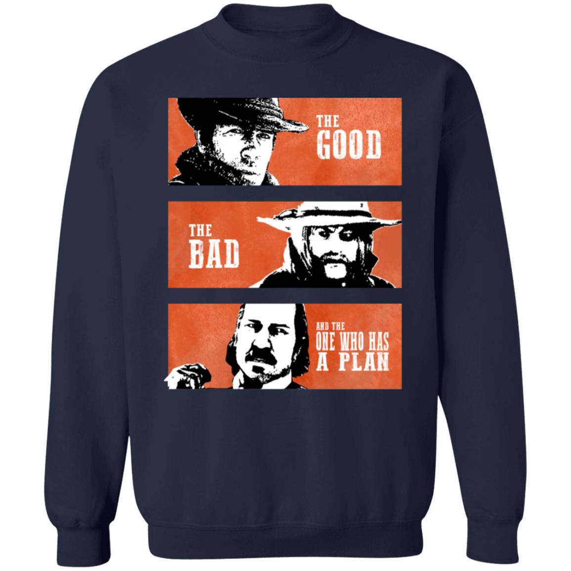 The Good The Bad And The One Who Has A Plan Shirt R Rdr2 The Good The Bad And The One Who Has A Plan Shirt Hoodie Sweatshirt - Teechipus