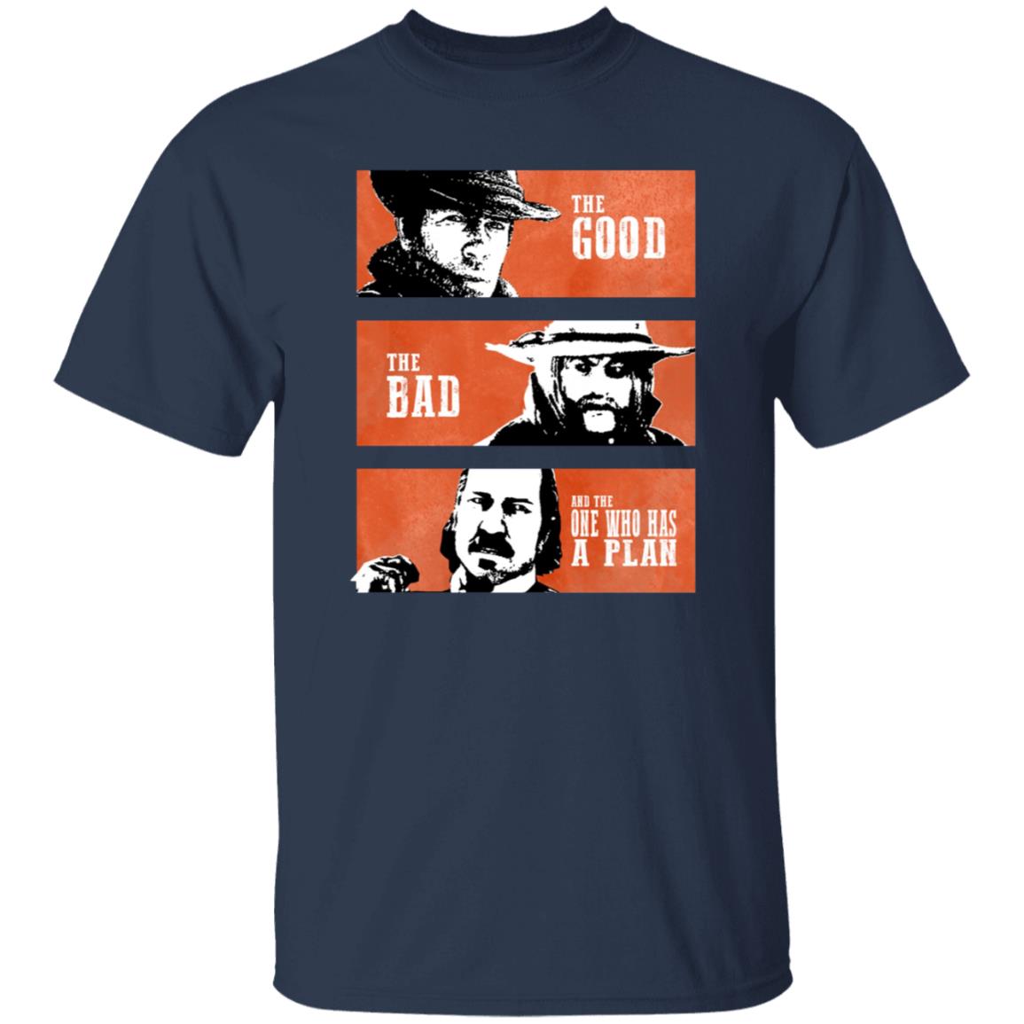 The Good The Bad And The One Who Has A Plan Shirt R Rdr2 The Good The Bad And The One Who Has A Plan Shirt Hoodie Sweatshirt - Teechipus