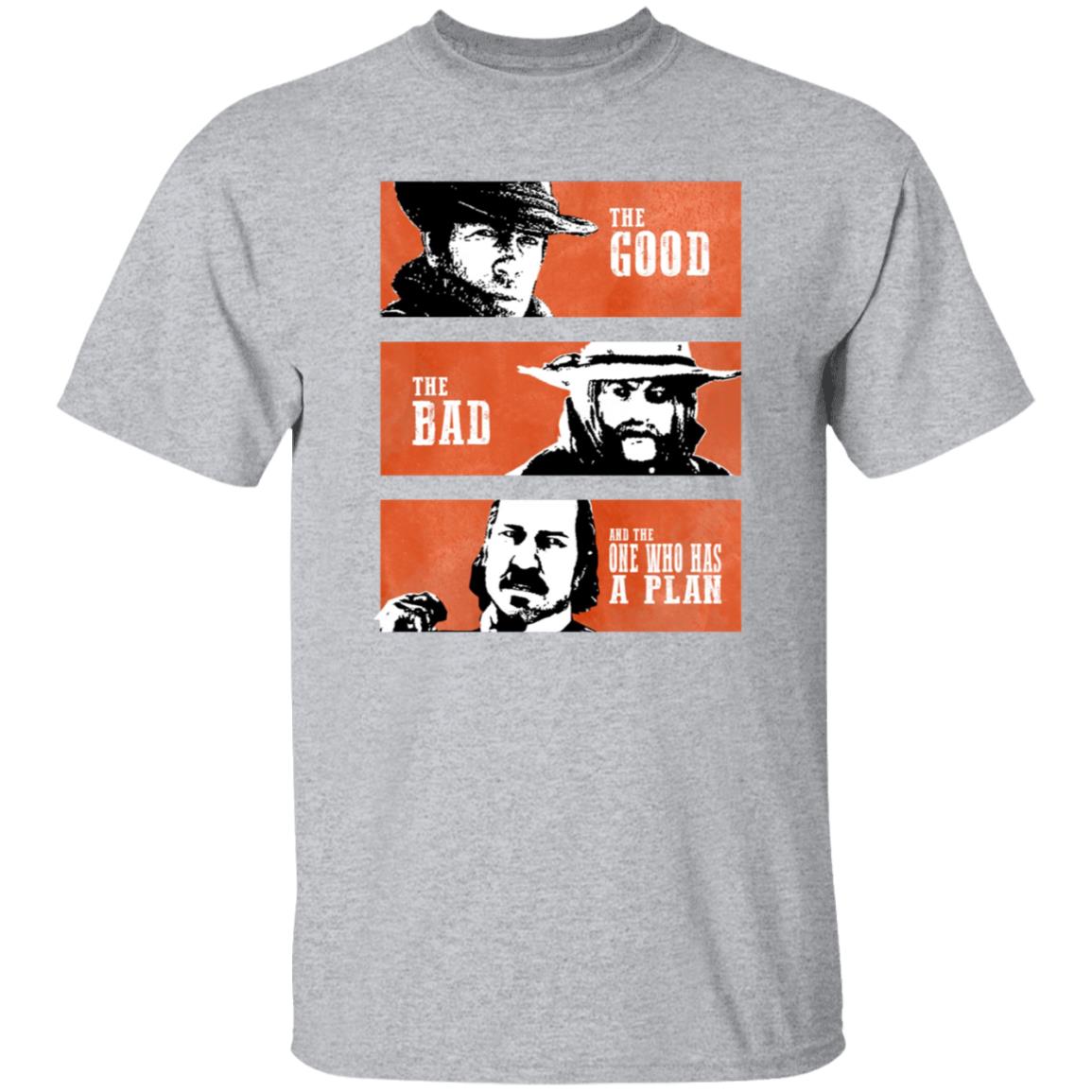 The Good The Bad And The One Who Has A Plan Shirt R Rdr2 The Good The Bad And The One Who Has A Plan Shirt Hoodie Sweatshirt - Teechipus