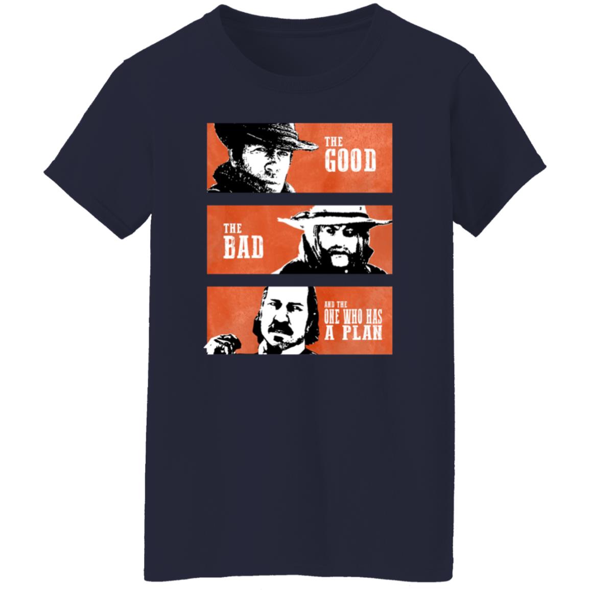 The Good The Bad And The One Who Has A Plan Shirt R Rdr2 The Good The Bad And The One Who Has A Plan Shirt Hoodie Sweatshirt - Teechipus