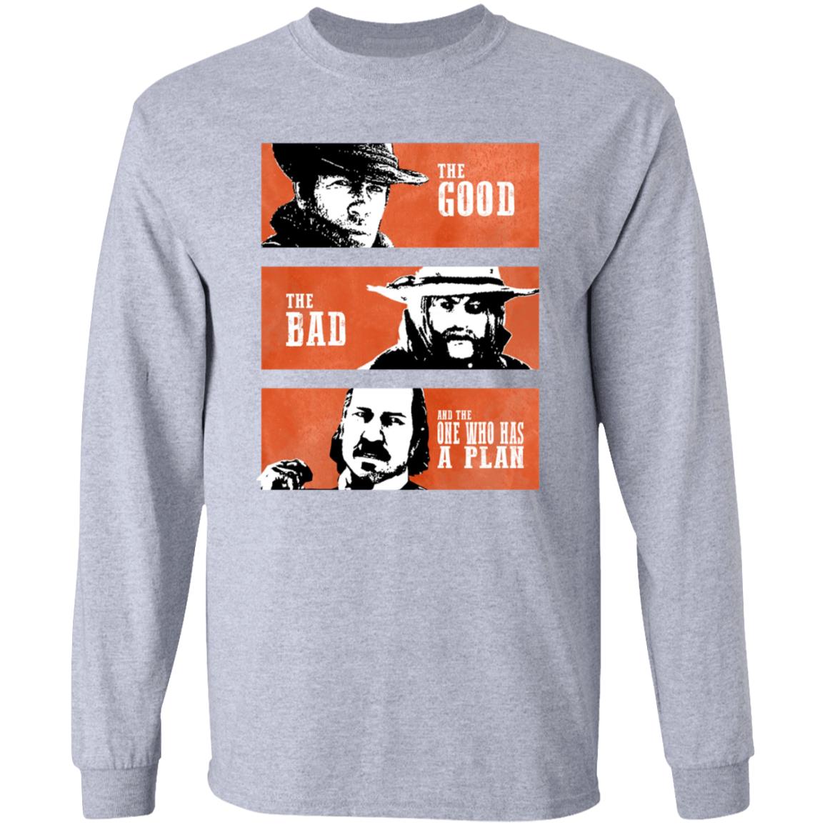 The Good The Bad And The One Who Has A Plan Shirt R Rdr2 The Good The Bad And The One Who Has A Plan Shirt Hoodie Sweatshirt - Teechipus