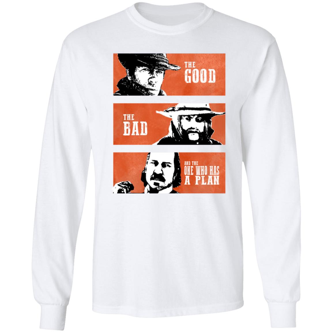 The Good The Bad And The One Who Has A Plan Shirt R Rdr2 The Good The Bad And The One Who Has A Plan Shirt Hoodie Sweatshirt - Teechipus