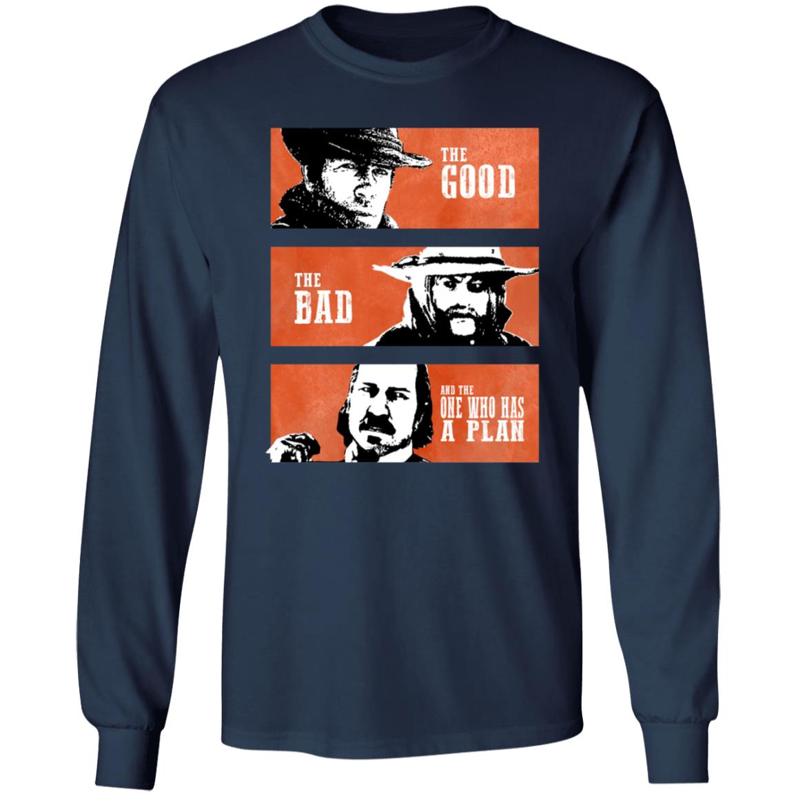 The Good The Bad And The One Who Has A Plan Shirt R Rdr2 The Good The Bad And The One Who Has A Plan Shirt Hoodie Sweatshirt - Teechipus