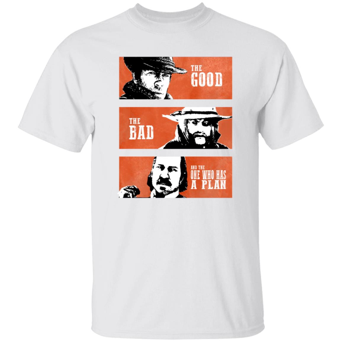 The Good The Bad And The One Who Has A Plan Shirt R Rdr2 The Good The Bad And The One Who Has A Plan Shirt Hoodie Sweatshirt - Teechipus