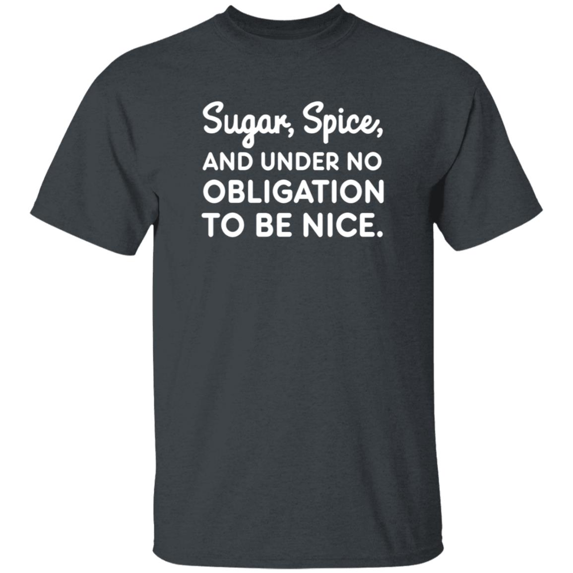 Sugar Spice And Under No Obligation To Be Nice Shirt Lookhuman Merch - Teechipus