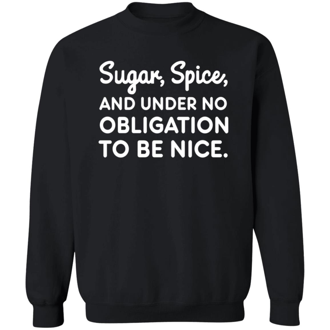Sugar Spice And Under No Obligation To Be Nice Shirt Lookhuman Merch - Teechipus