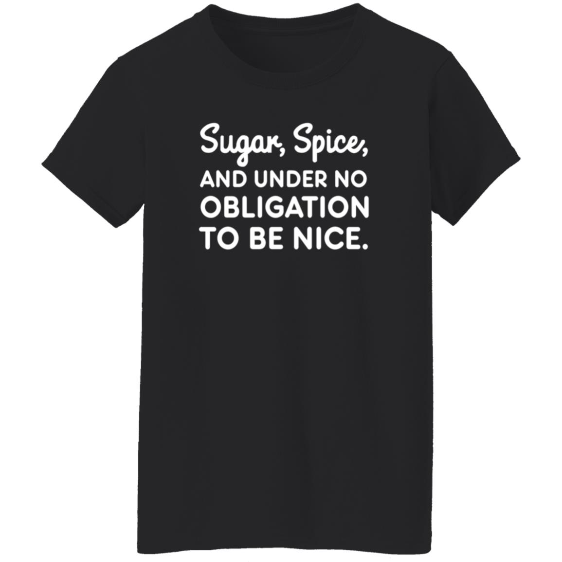 Sugar Spice And Under No Obligation To Be Nice Shirt Lookhuman Merch - Teechipus