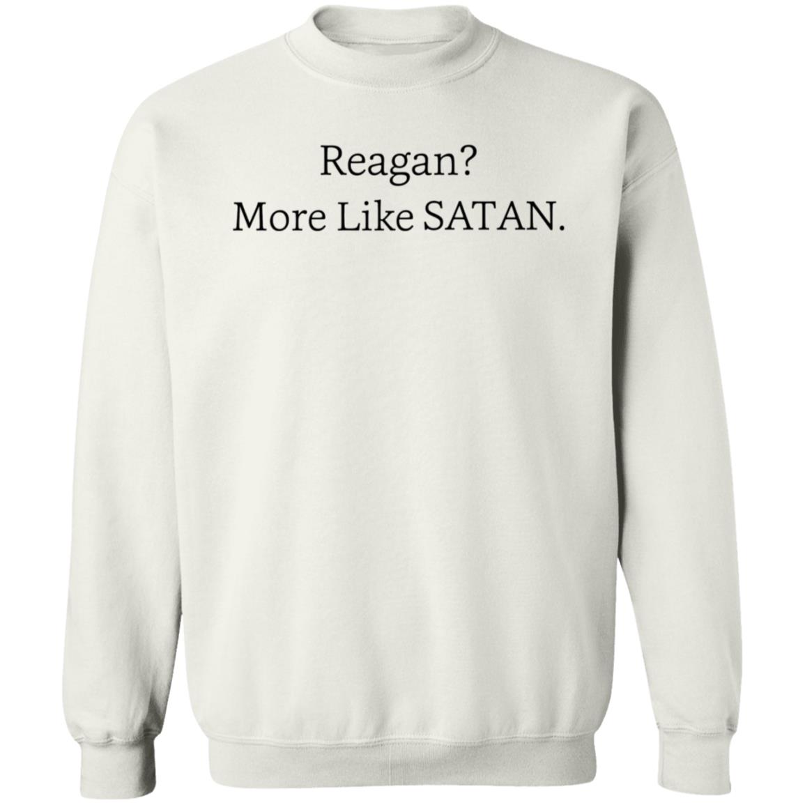 Reagan More Like Satan Shirt Hoodie Sweatshirt - Teechipus