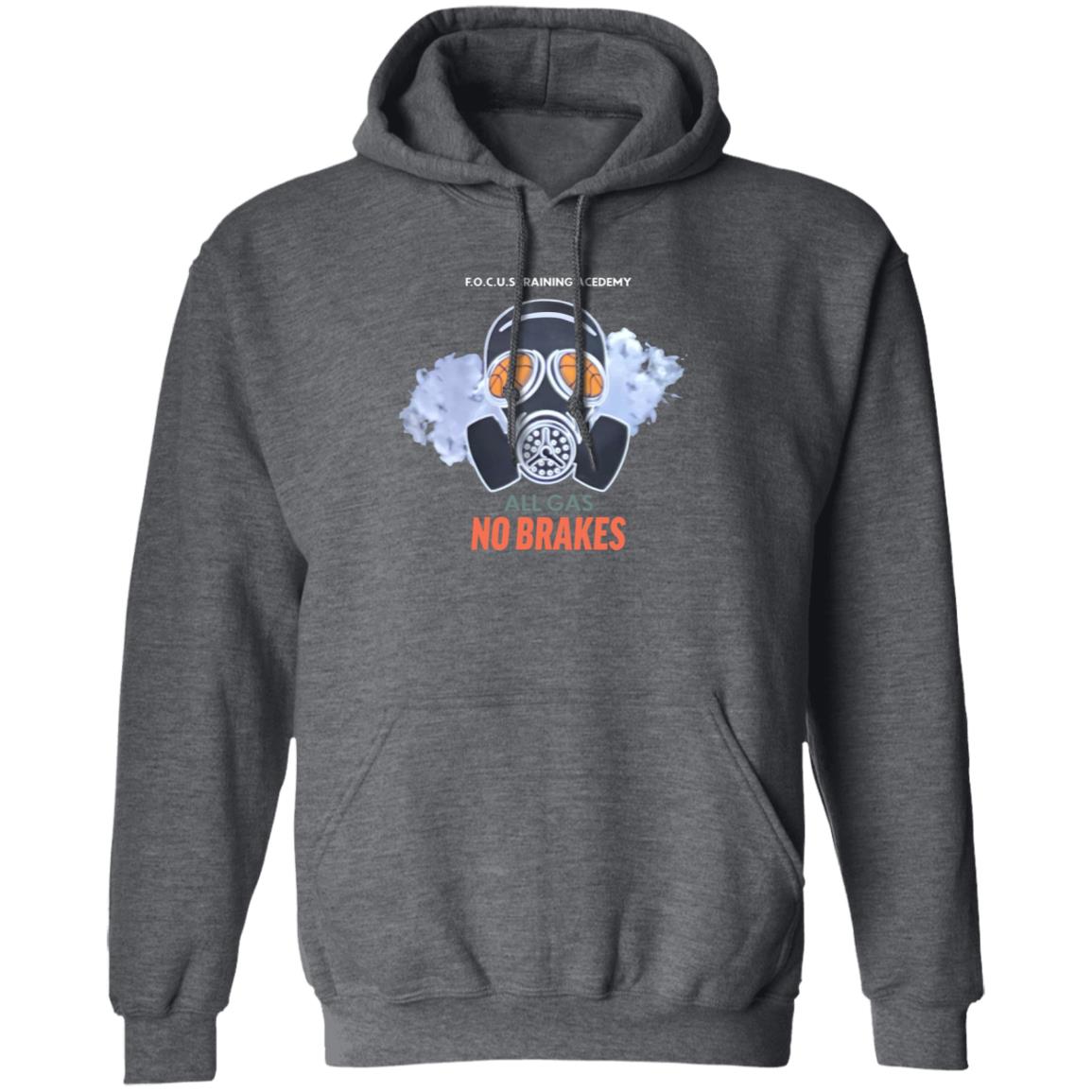 All Gas No Brakes Shirt F.O.C.U.S Training Academy All Gas No Brakes Shirt Hoodie Sweatshirt - Teechipus