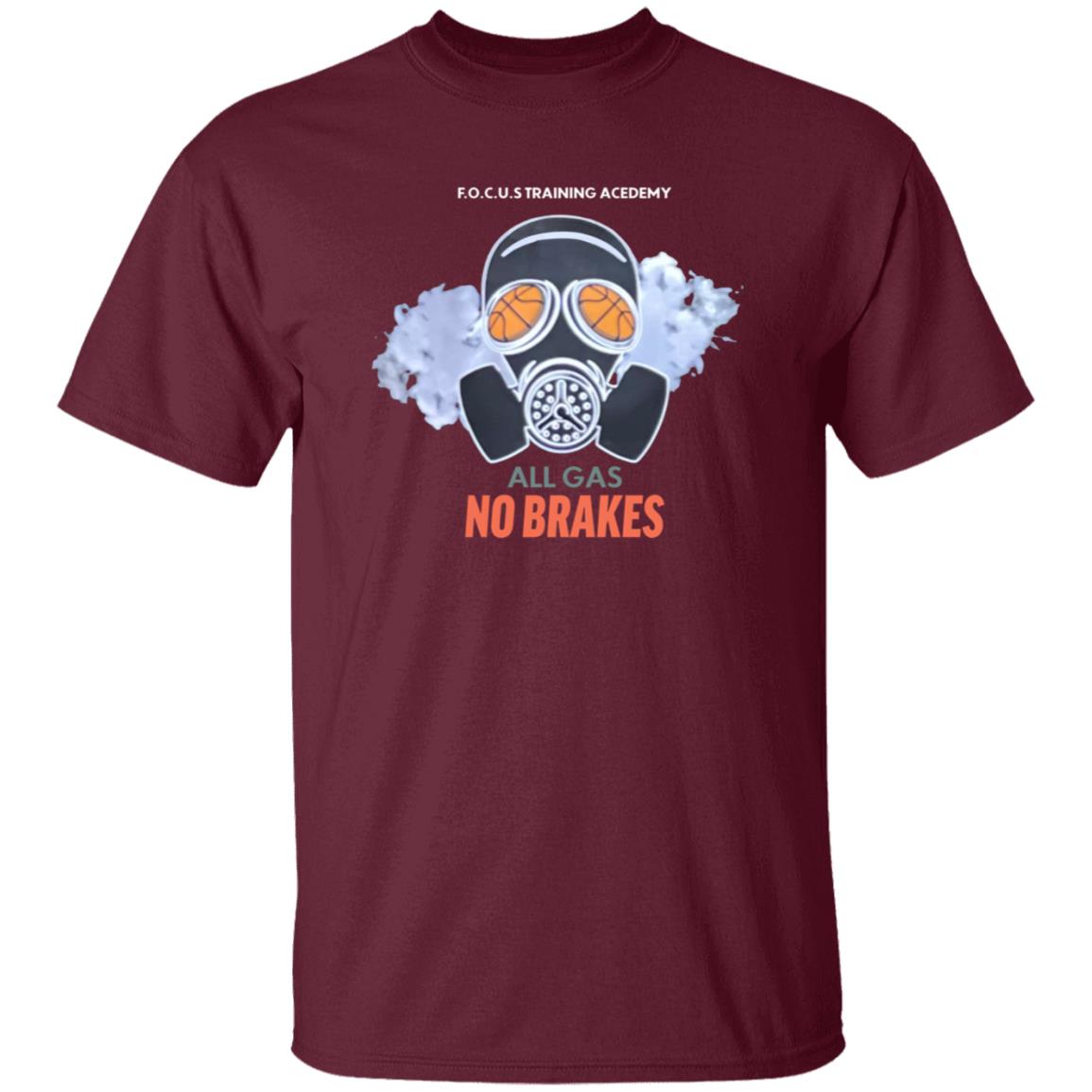 All Gas No Brakes Shirt F.O.C.U.S Training Academy All Gas No Brakes Shirt Hoodie Sweatshirt - Teechipus