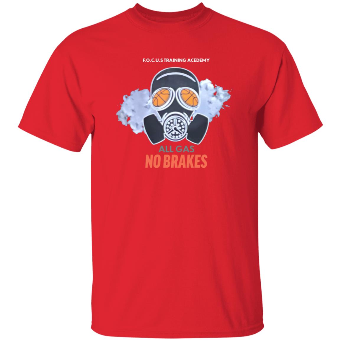 All Gas No Brakes Shirt F.O.C.U.S Training Academy All Gas No Brakes Shirt Hoodie Sweatshirt - Teechipus