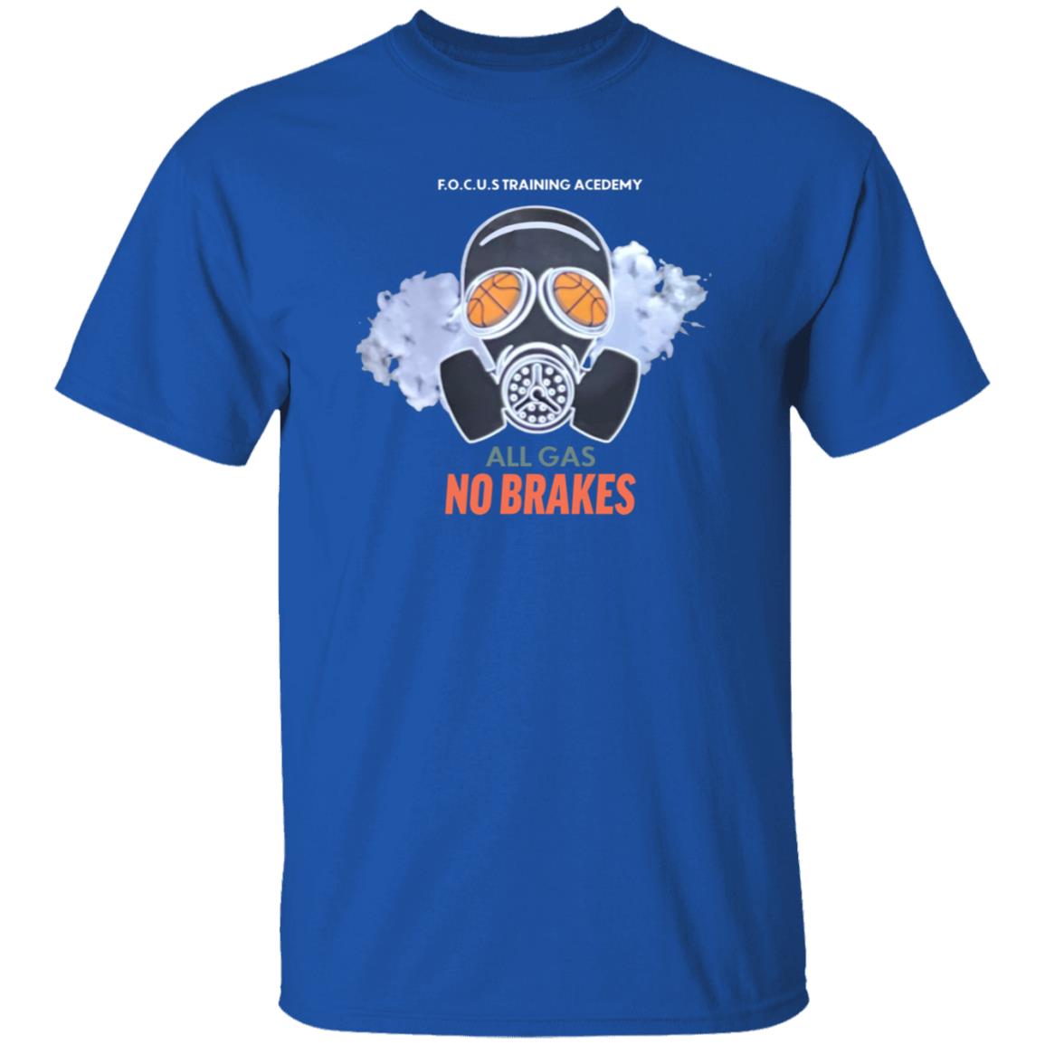 All Gas No Brakes Shirt F.O.C.U.S Training Academy All Gas No Brakes Shirt Hoodie Sweatshirt - Teechipus