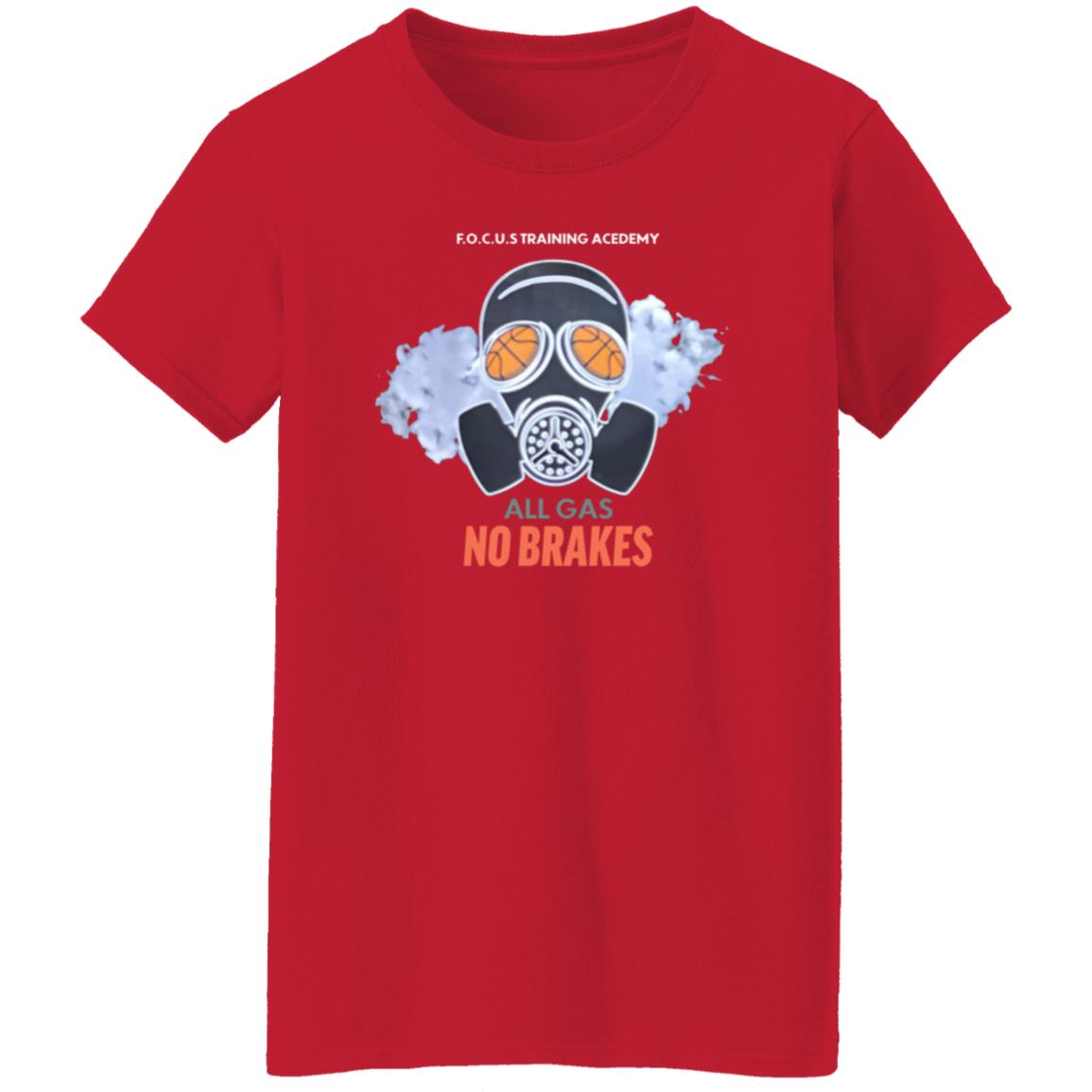 All Gas No Brakes Shirt F.O.C.U.S Training Academy All Gas No Brakes Shirt Hoodie Sweatshirt - Teechipus