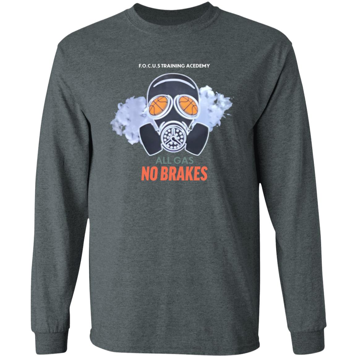 All Gas No Brakes Shirt F.O.C.U.S Training Academy All Gas No Brakes Shirt Hoodie Sweatshirt - Teechipus