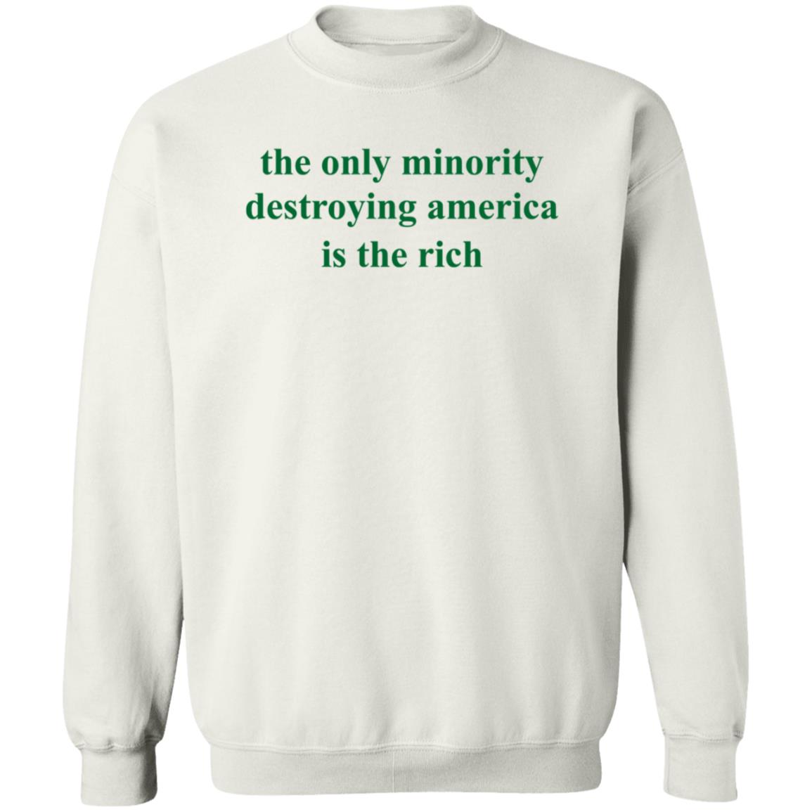 The Only Minority Destroying America Is The Rich Shirt Leftiefitpro The Only Minority Destroying America Is The Rich Shirt - Teechipus