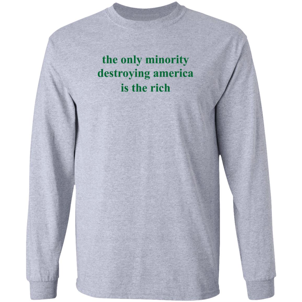 The Only Minority Destroying America Is The Rich Shirt Leftiefitpro The Only Minority Destroying America Is The Rich Shirt - Teechipus