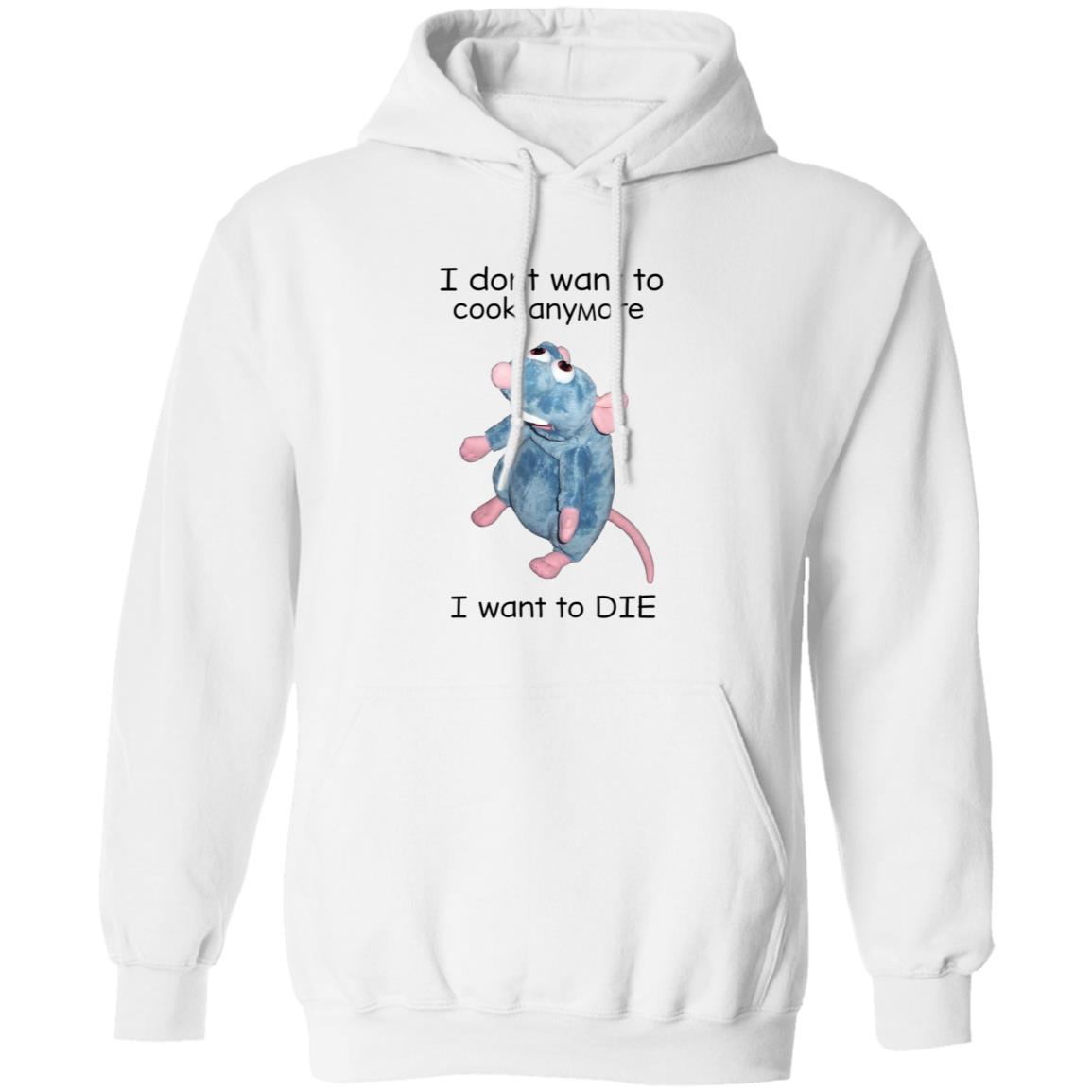 I Don't Want To Cook Anymore I Want To Die Shirt Weird T-Shirts Mouse I Don't Want To Cook Anymore Shirt - Teechipus