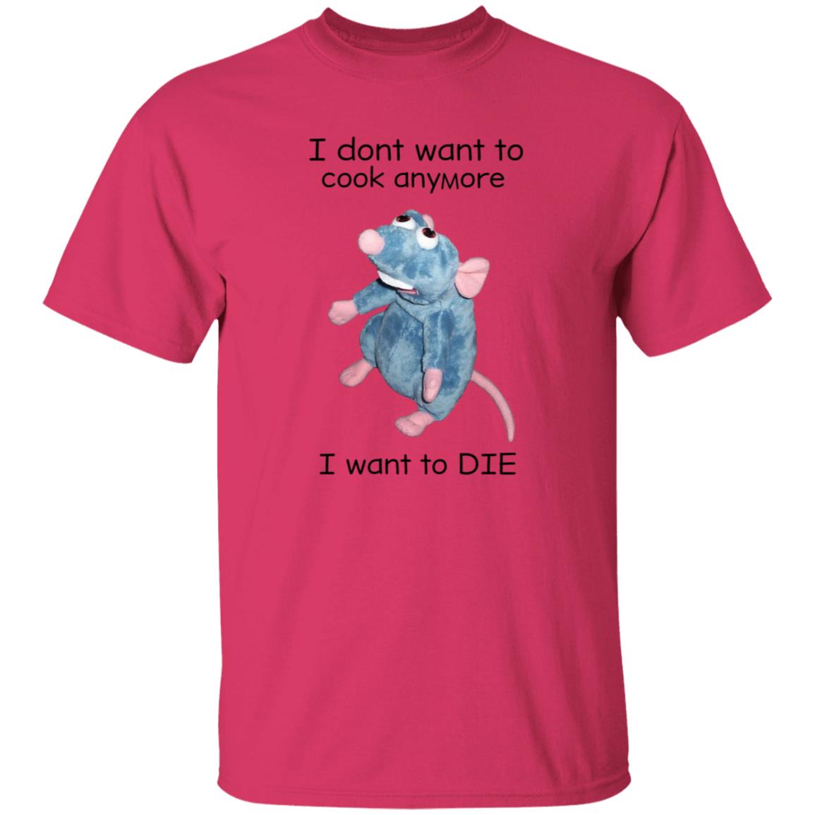 I Don't Want To Cook Anymore I Want To Die Shirt Weird T-Shirts Mouse I Don't Want To Cook Anymore Shirt - Teechipus