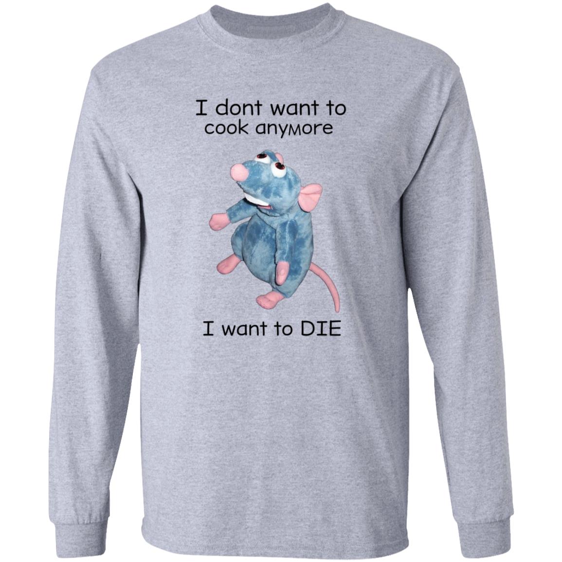 I Don't Want To Cook Anymore I Want To Die Shirt Weird T-Shirts Mouse I Don't Want To Cook Anymore Shirt - Teechipus