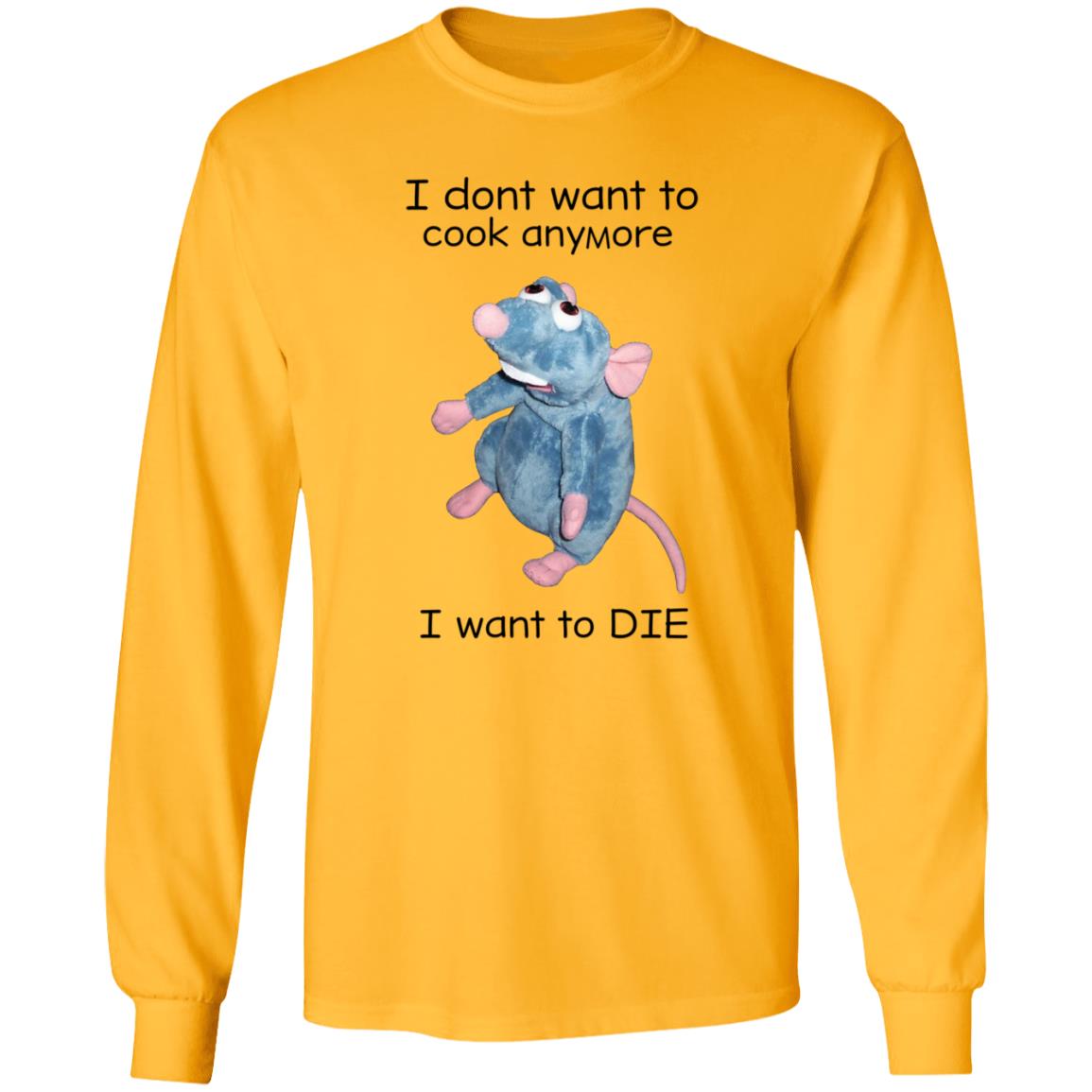 I Don't Want To Cook Anymore I Want To Die Shirt Weird T-Shirts Mouse I Don't Want To Cook Anymore Shirt - Teechipus