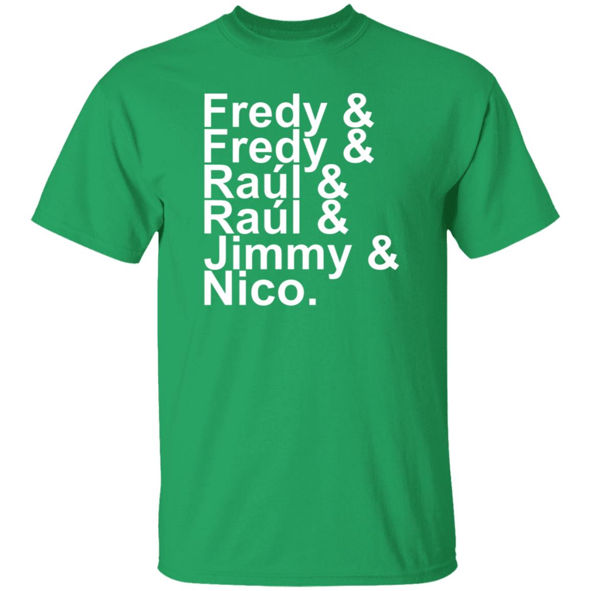 Fredy Fredy Raul Raul Jimmy Nico Shirt Itsdoctorem Fredy Fredy Raul Raul Jimmy Nico Shirt Hoodie Sweatshirt - Teechipus