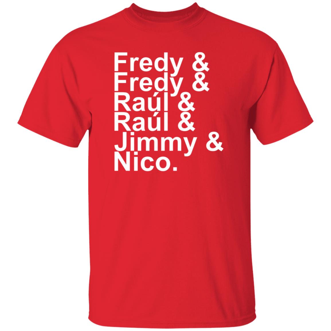 Fredy Fredy Raul Raul Jimmy Nico Shirt Itsdoctorem Fredy Fredy Raul Raul Jimmy Nico Shirt Hoodie Sweatshirt - Teechipus