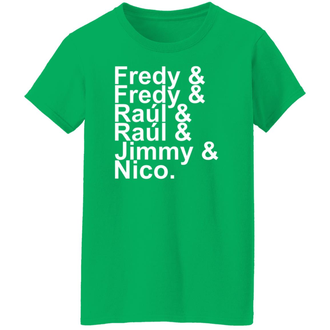 Fredy Fredy Raul Raul Jimmy Nico Shirt Itsdoctorem Fredy Fredy Raul Raul Jimmy Nico Shirt Hoodie Sweatshirt - Teechipus