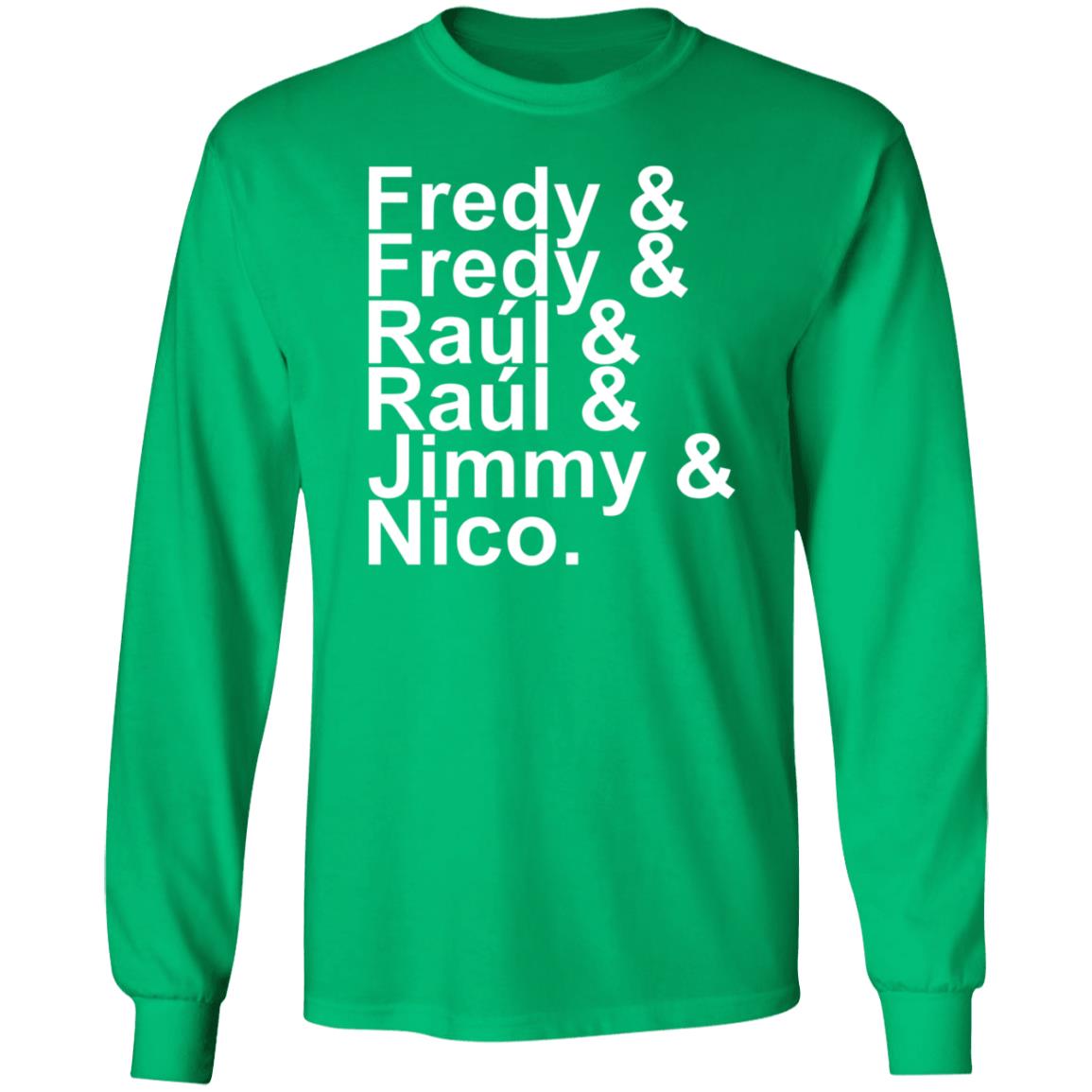 Fredy Fredy Raul Raul Jimmy Nico Shirt Itsdoctorem Fredy Fredy Raul Raul Jimmy Nico Shirt Hoodie Sweatshirt - Teechipus
