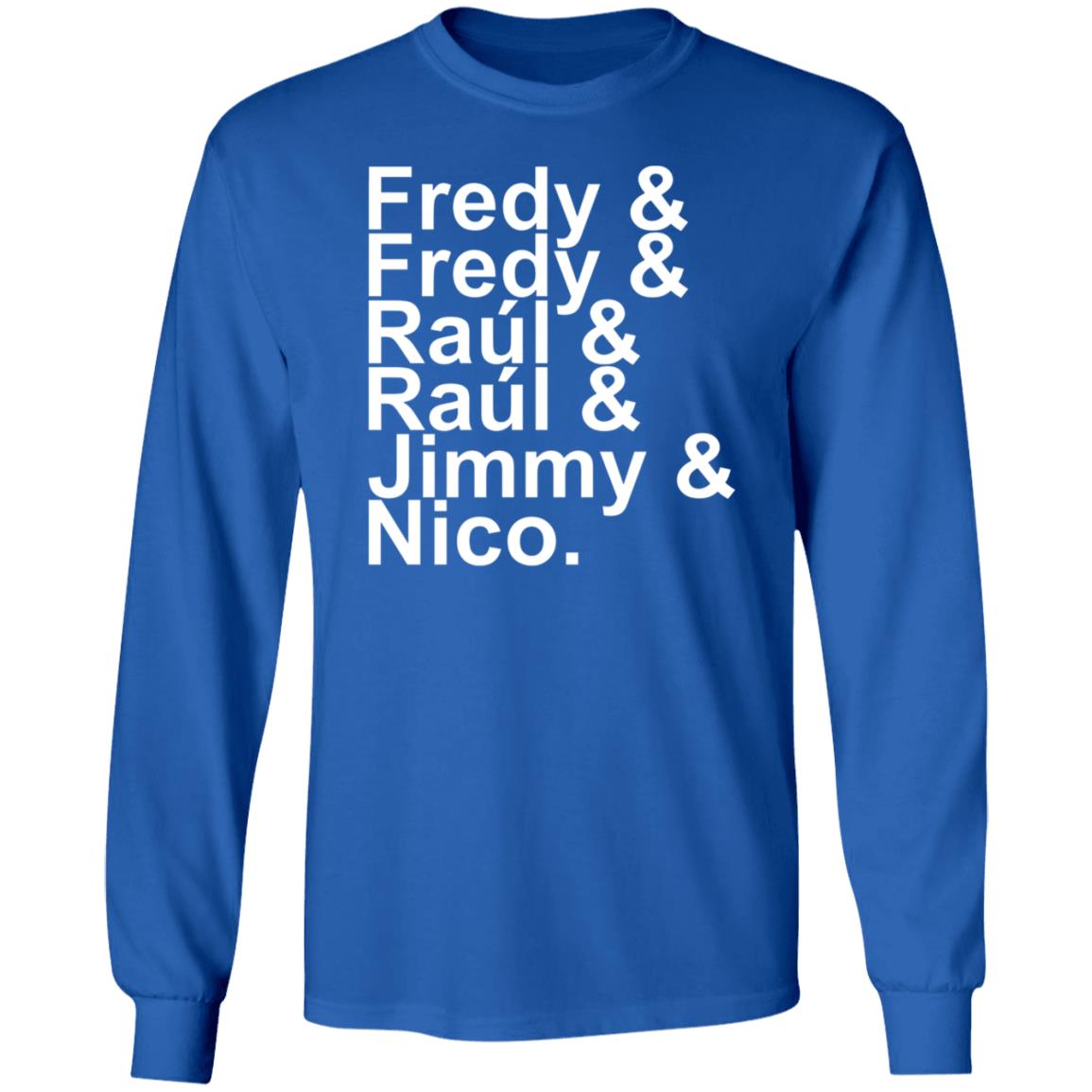 Fredy Fredy Raul Raul Jimmy Nico Shirt Itsdoctorem Fredy Fredy Raul Raul Jimmy Nico Shirt Hoodie Sweatshirt - Teechipus