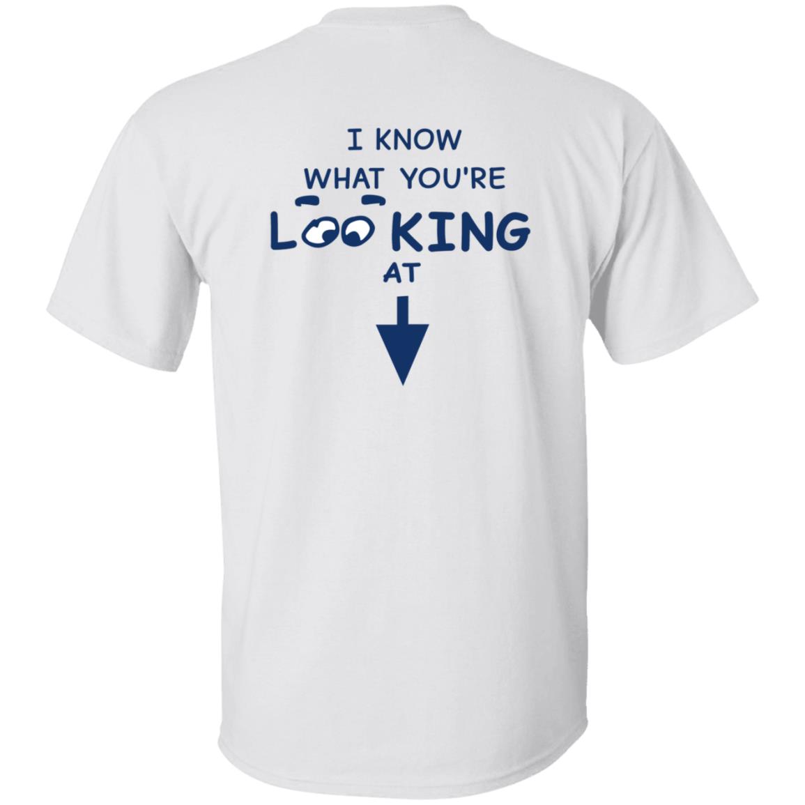 I Know What You're Looking At Shirt Hungdltexan I Know What You're Looking At Shirt - Teechipus