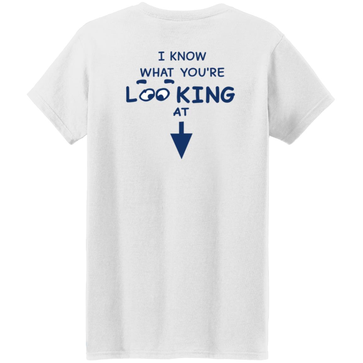 I Know What You're Looking At Shirt Hungdltexan I Know What You're Looking At Shirt - Teechipus