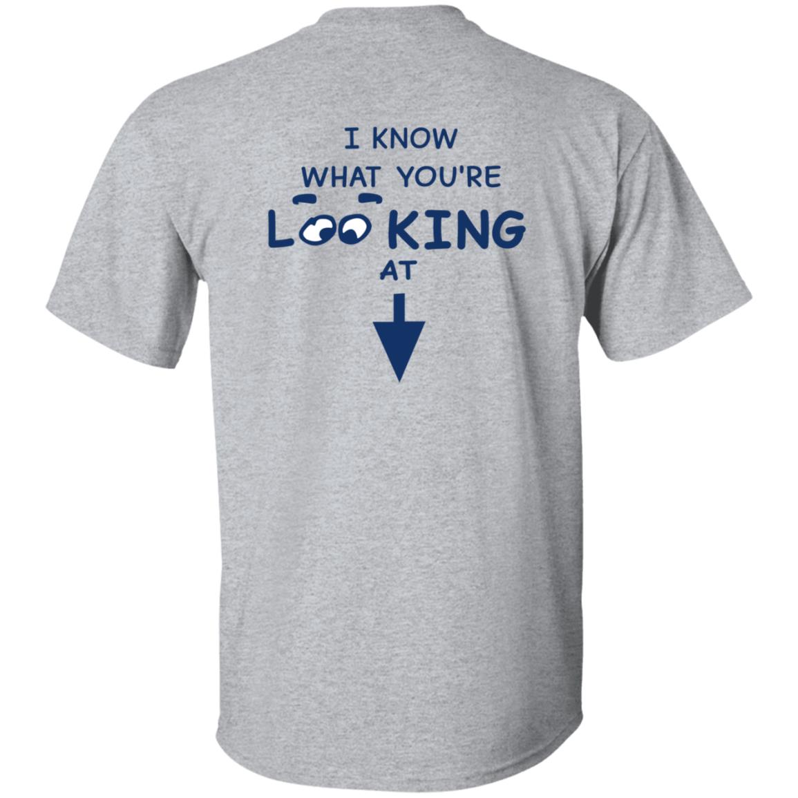I Know What You're Looking At Shirt Hungdltexan I Know What You're Looking At Shirt - Teechipus