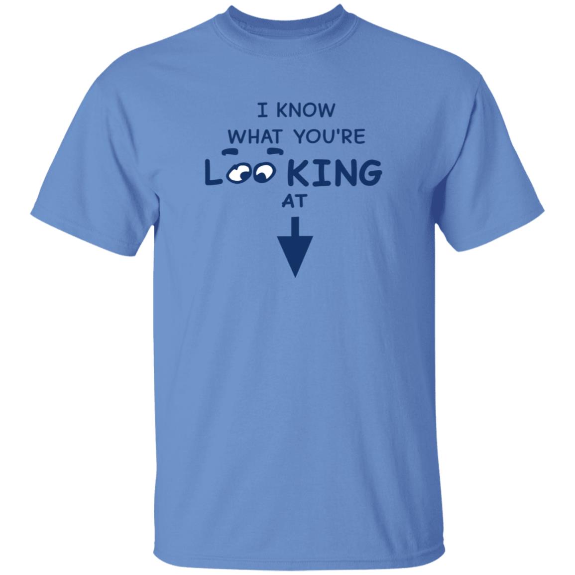 I Know What You're Looking At Shirt Hungdltexan I Know What You're Looking At Shirt - Teechipus