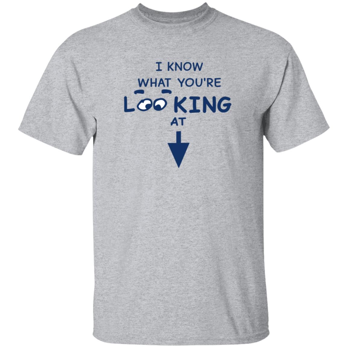 I Know What You're Looking At Shirt Hungdltexan I Know What You're Looking At Shirt - Teechipus
