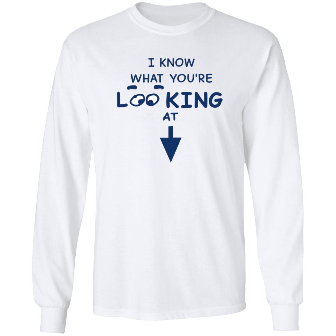 I Know What You're Looking At Shirt Hungdltexan I Know What You're Looking At Shirt - Teechipus