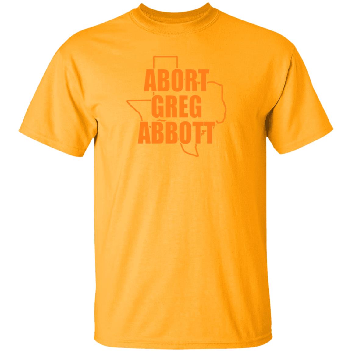 Abort Greg Abbott Shirt Texas Abort Greg Abbott Shirt Ban Off Our Bodies Shirt - Teechipus