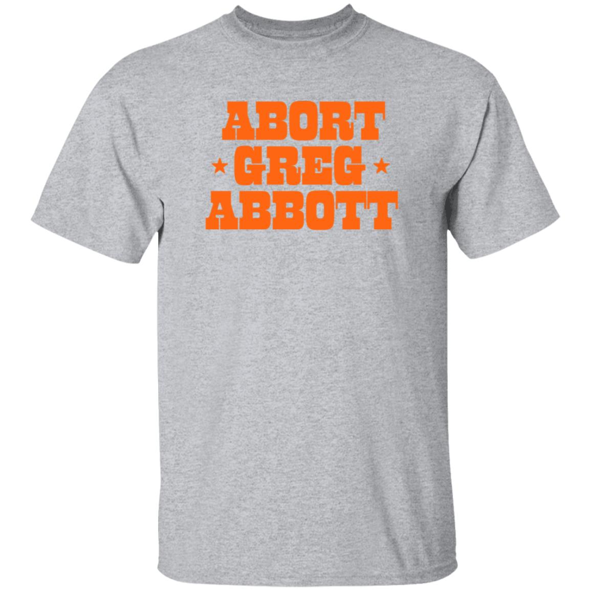 Abort Greg Abbott Shirt Texas Ban Off Our Bodies Shirt - Teechipus