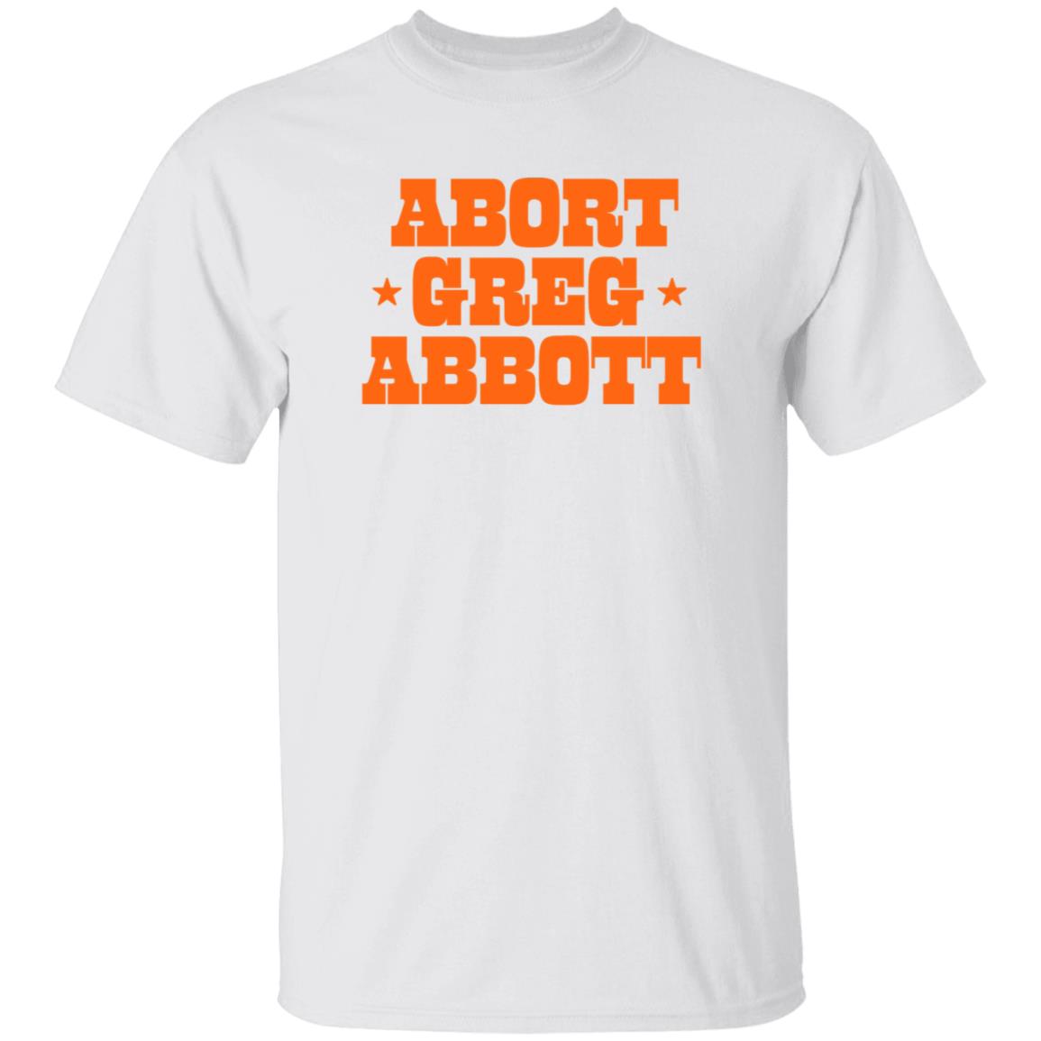 Abort Greg Abbott Shirt Texas Ban Off Our Bodies Shirt - Teechipus