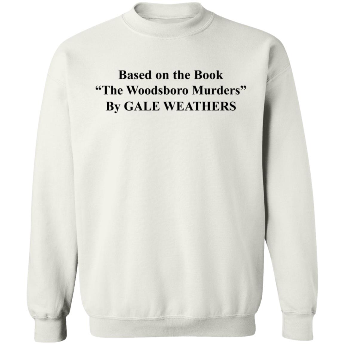 Based On The Book The Woodsboro Murders Shirt Based On The Book The Woodsboro Murders By Gale Weathers Shirt - Teechipus