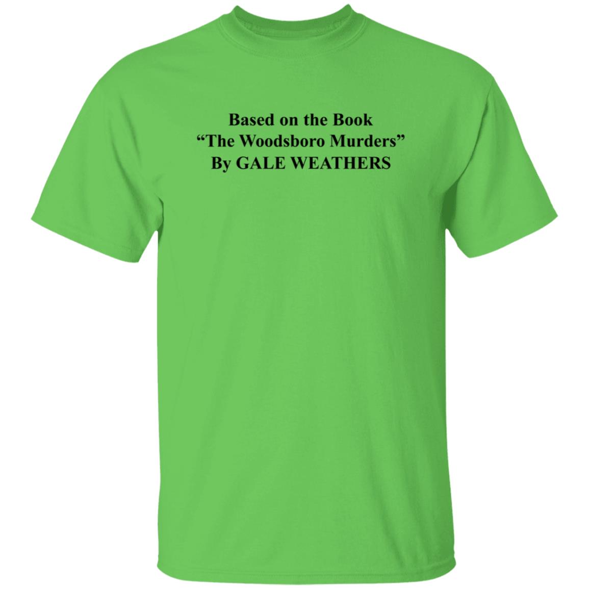Based On The Book The Woodsboro Murders Shirt Based On The Book The Woodsboro Murders By Gale Weathers Shirt - Teechipus