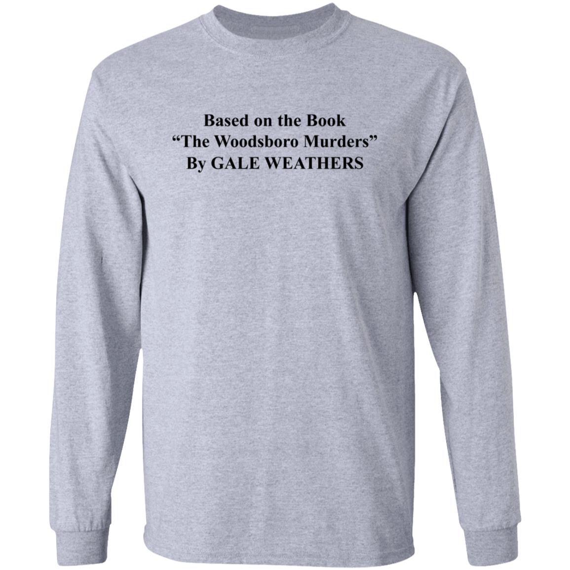 Based On The Book The Woodsboro Murders Shirt Based On The Book The Woodsboro Murders By Gale Weathers Shirt - Teechipus