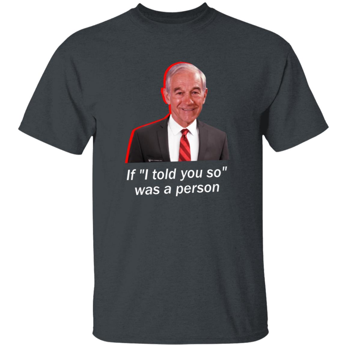 Wearechange Merch Ron Paul If I Told You So Was A Person Shirt Luke Rudkowski Hoodie Sweatshirt - Teechipus