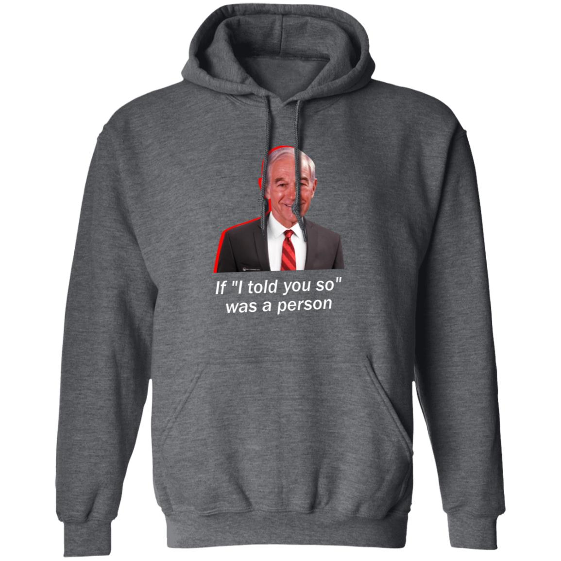 Wearechange Merch Ron Paul If I Told You So Was A Person Shirt Luke Rudkowski Hoodie Sweatshirt - Teechipus