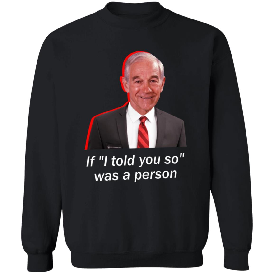 Wearechange Merch Ron Paul If I Told You So Was A Person Shirt Luke Rudkowski Hoodie Sweatshirt - Teechipus