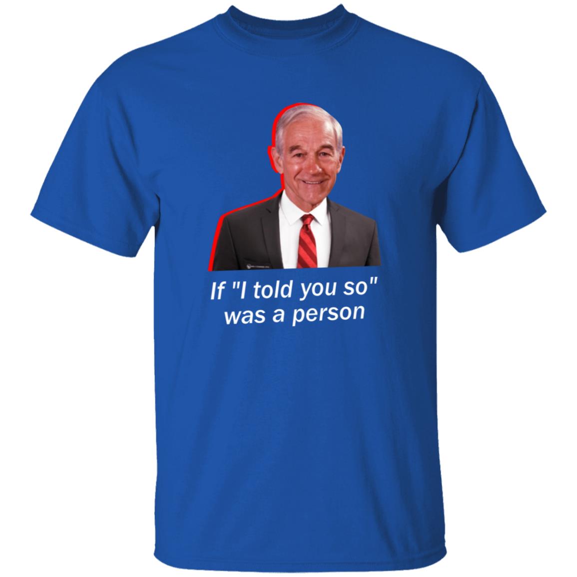 Wearechange Merch Ron Paul If I Told You So Was A Person Shirt Luke Rudkowski Hoodie Sweatshirt - Teechipus