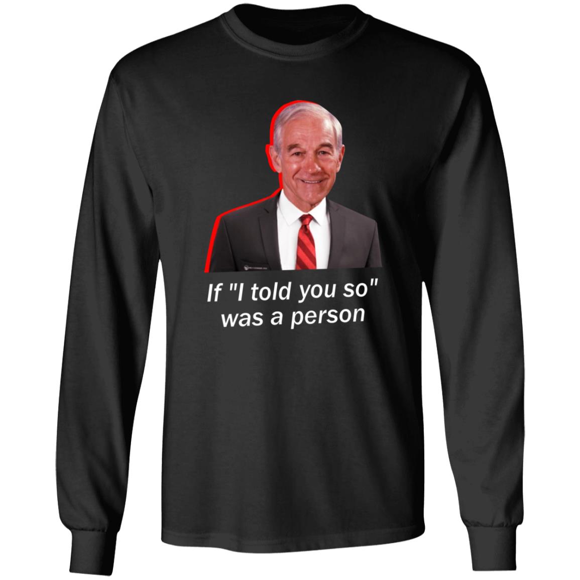 Wearechange Merch Ron Paul If I Told You So Was A Person Shirt Luke Rudkowski Hoodie Sweatshirt - Teechipus